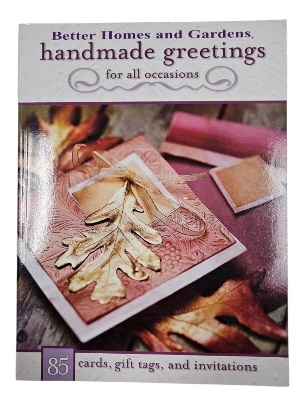 2003 Better Homes and Gardens Handmade Greetings for All Occasions: 85 Cards etc